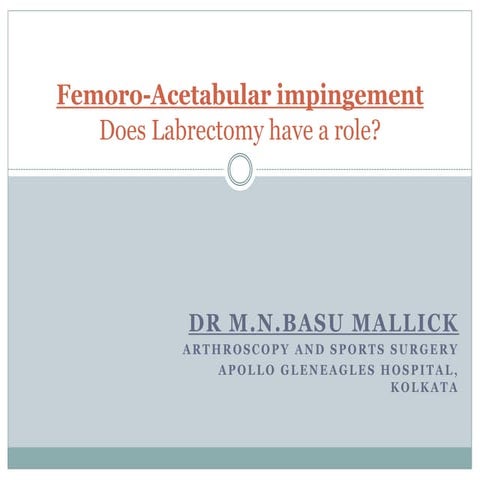 Femoro-Acetabular Impingement-Dr. M.N. Basu Mallick
