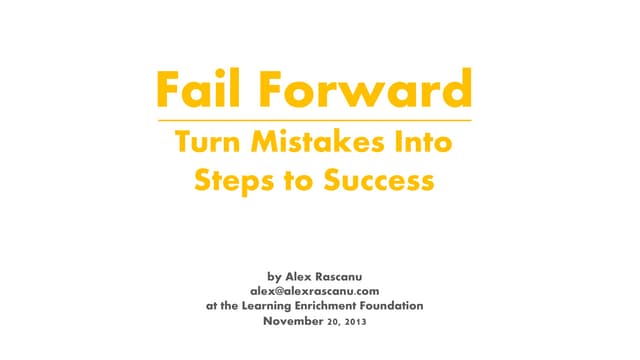 Fail Forward, How to Turn Mistakes into Steps to Success