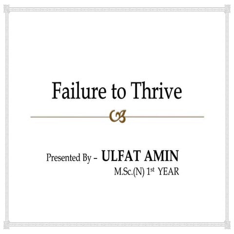 Failure to thrive by ulfat aimin
