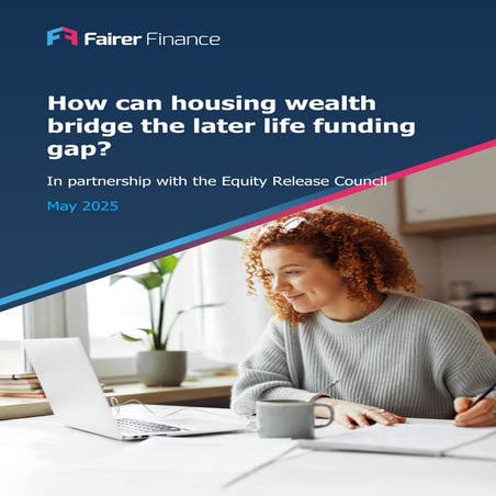fairer_finance_how-can-housing-wealth-bridge-the-later-life-funding-gap.pdf