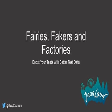 Fairies, Fakers and Factories: Boost your tests with better test data ...