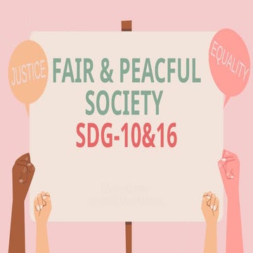 SDG 10 & 16 - FAIR AND PEACEFUL SOCIETY. | PPTX