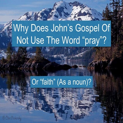  Why Does The Gospel Of John Not Use The Word “Pray”?