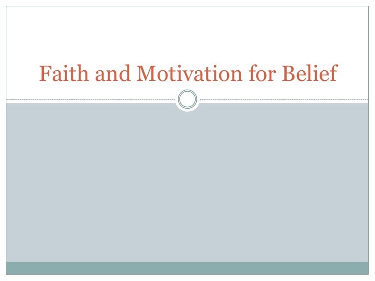 Faith And Motivation For Belief