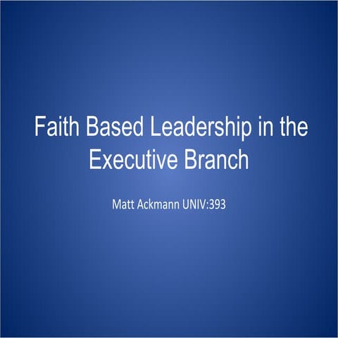 Faith Based Leadership in the Executive Branch