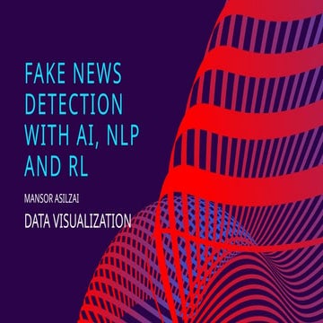 fake news detection with AI NLP and RL.pptx