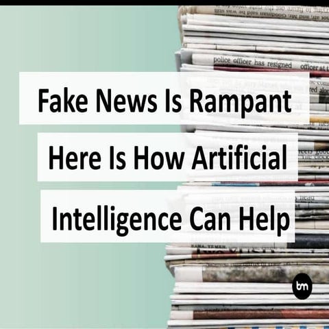 Fake news is rampant, here is how artificial intelligence can help 