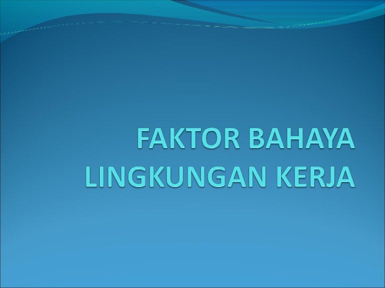 Faktor Bahaya Lingkungan Kerja