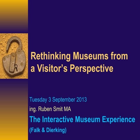 Museum Experience as defined by John Falk & Lynn Dierking 2013
