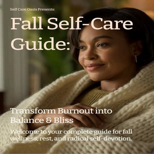 Fall Self-Care Guide: Burnout Recovery & Seasonal Wellness Strategies for Overwhelmed Women - Combat Stress, Overgiving & Workplace Exhaustion