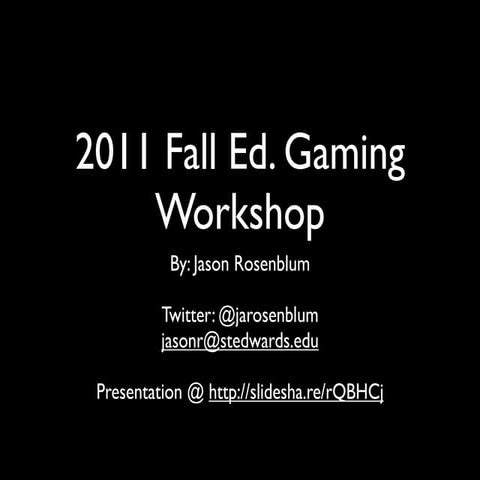 St. Edward's University Fall 2011 Educational Gaming Workshop