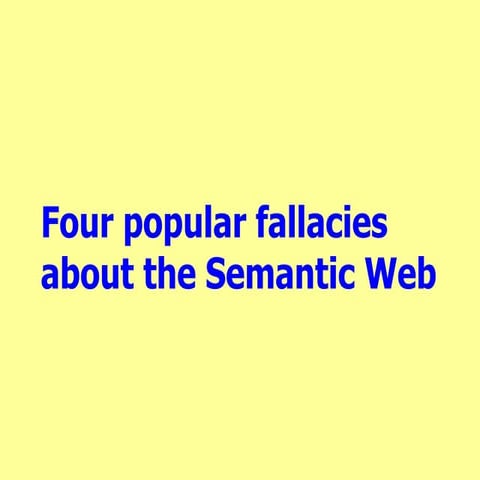 4 Popular Fallacies about the Semantic Web