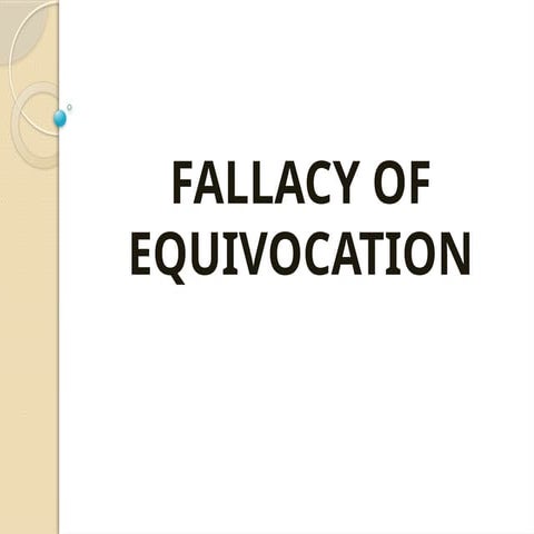 Fallacy of Equivocation.......................... | PPTX