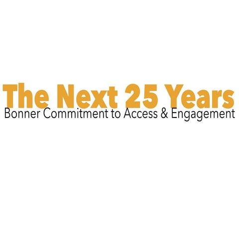 The Next 25 Years: Bonner's Commitment to Access & Engagement