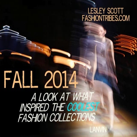 The Inspiration Behind the Fall 2014 Fashion Collections - by Fashiontribes