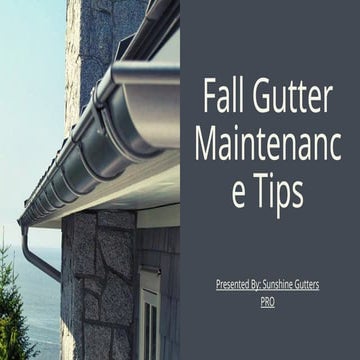 Explore Fall Gutter Maintenance Tips with the help of this ppt