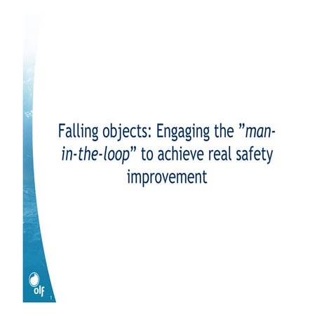 Falling objects: Engaging the ”man-in-the-loop” to achieve real safety improv...