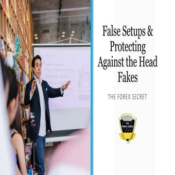False setups & protecting against the head fakes