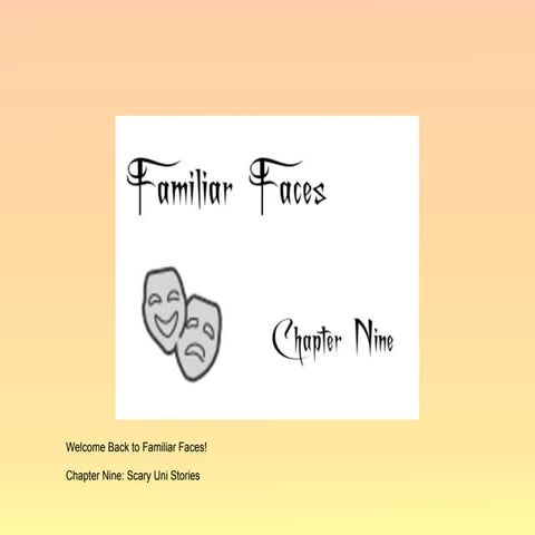 Familiar Faces Chapter Nine