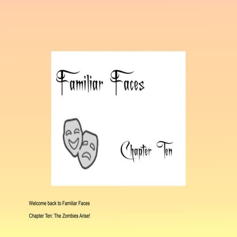 Familiar Faces Chapter Ten