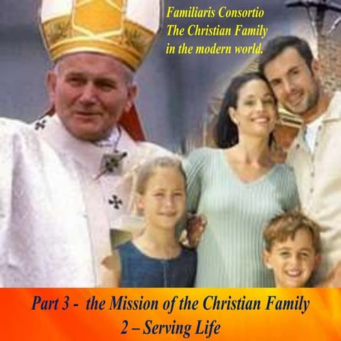 Familiaris consortio part 3 mission of family   2 serving life