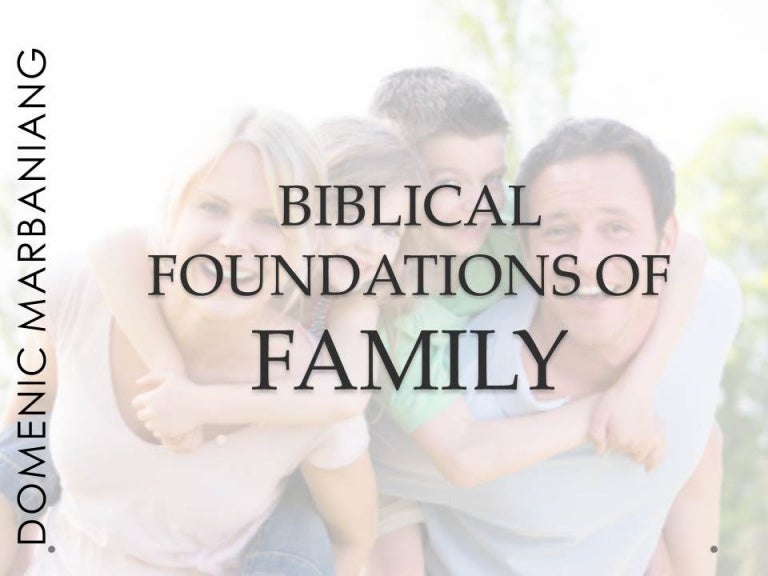 BIBLICAL FOUNDATIONS OF FAMILY