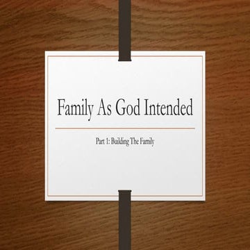 Family As God Intended: Part 1: Building The Family