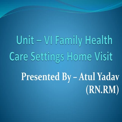 Family health care settings home visit (Unit - VI)