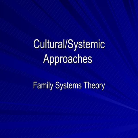 Cultural/Systemic Approaches Family Systems