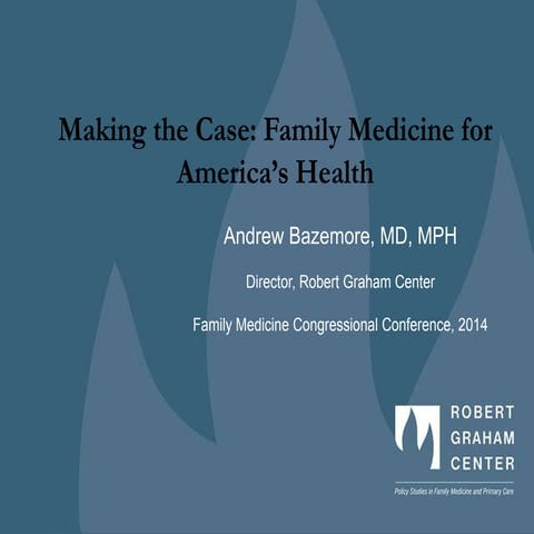 Family Medicine: Making the Case- Andrew Bazemore