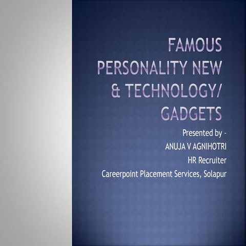 Famous personality & new gadgets