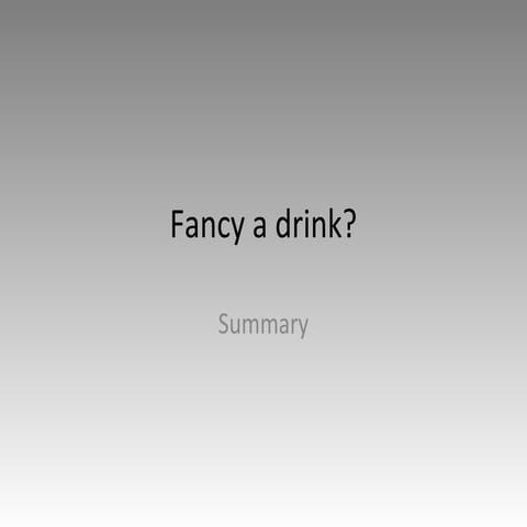 Fancy a drink summary.pptx