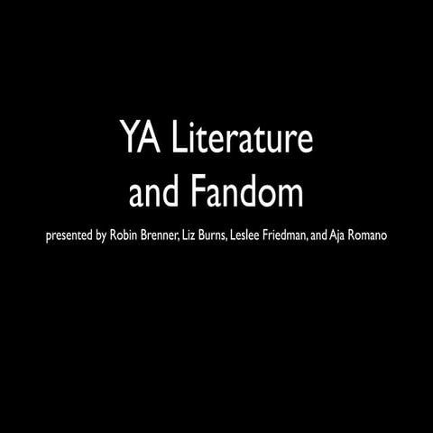 Fandom and YA literature YA lit symposium 2012