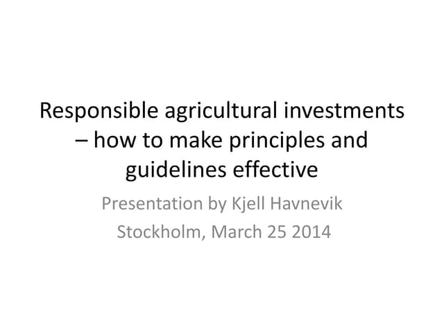 "Responsible agricultural investments  – how to make principles and guidelines effective" by Kjell Havnevik 