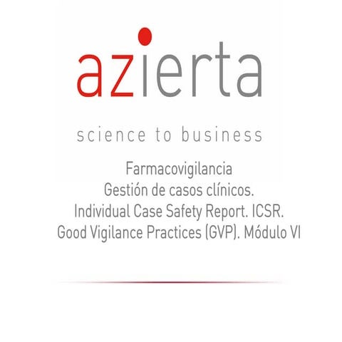 Farmacovigilancia  gestión y desarrollo de informes  individual safety case report  icsr  good pharmacovigilance practices modulo vi
