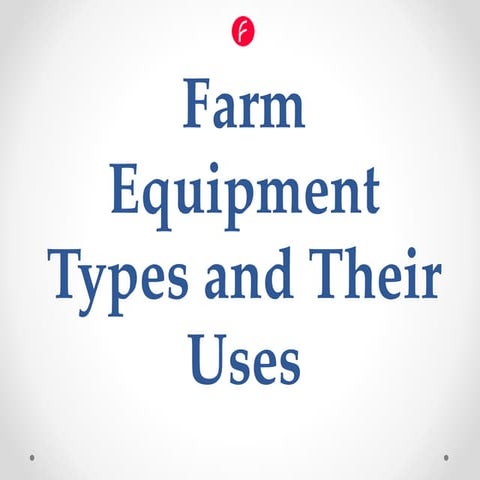 Farm equipment types and their uses