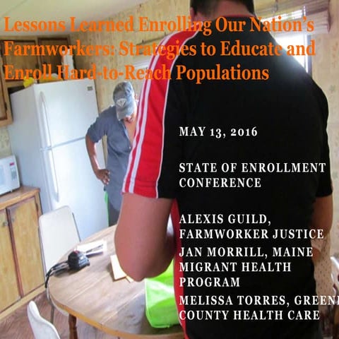 Enrolling Our Nation's Farmworkers: Strategies to Educate and Enroll Hard to Reach Populations