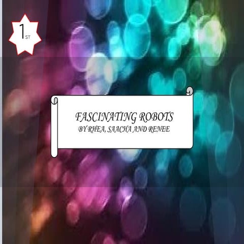 Fascinating robots by rhea, saacha & renee