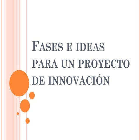 Fases e ideas para un proyecto de innovación | PPTX