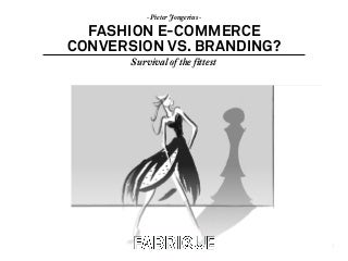 Fashion E-commerce - Conversion versus branding? (SXSW 2014 talk by Pieter Jongerius)