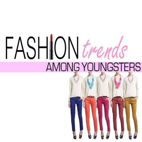 Fashion Trends Among Youngsters