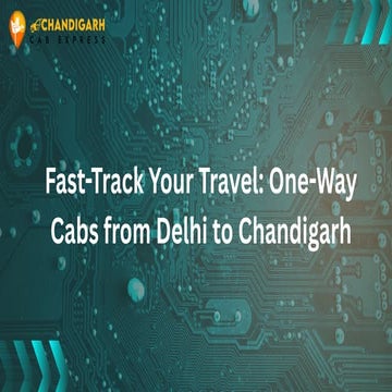 Fast-Track Your Travel One-Way Cabs from Delhi to Chandigarh