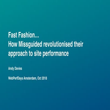 Fast Fashion… How Missguided revolutionised their approach to site performanc...