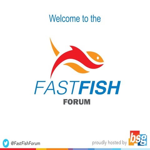 Fast Fish Forum Presentation, 20 July 2016