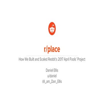 Altitude SF 2017: Reddit - How we built and scaled r/place