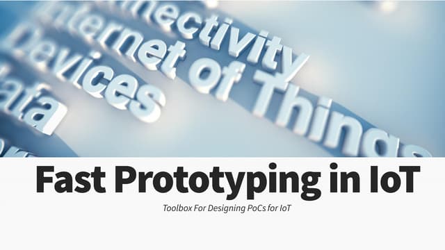 Fast Prototyping in IoT
