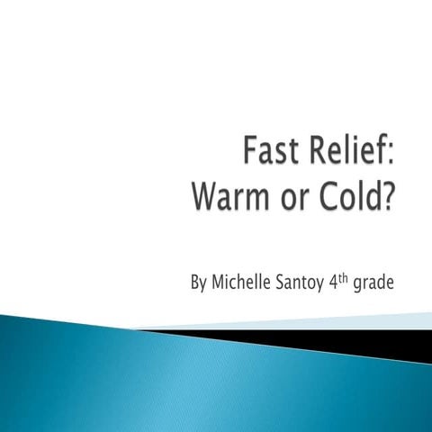 Fast Relief: Warm or Cold?
