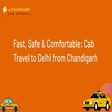 Fast, Safe & Comfortable Cab Travel to Delhi from Chandigarh