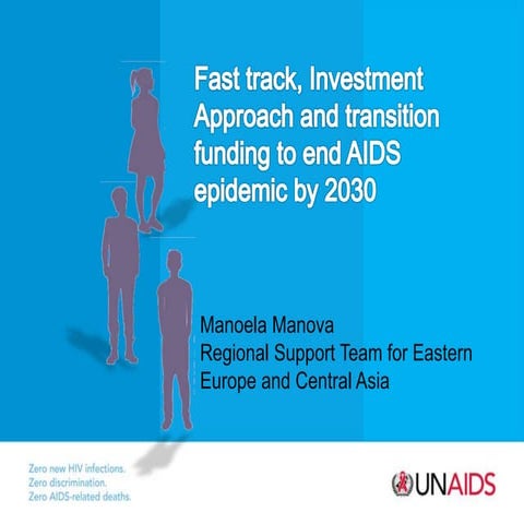 Fast track, incestment spproach and transition funding to end aids epidemic b...