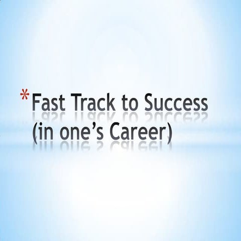 Fast track to success in ones career